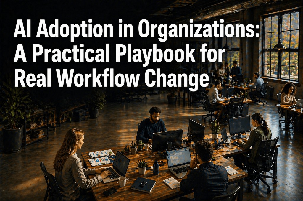 Cover graphic: AI Adoption in Organizations: A Practical Playbook for Real Workflow Change
